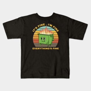 Its Fine Dumpster On Fire  - retro Kids T-Shirt